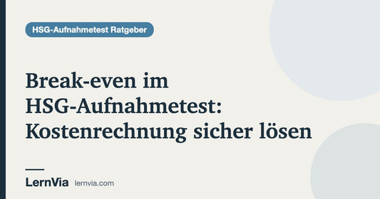 Titelbild: Break-even im HSG-Aufnahmetest: Kostenrechnung sicher lösen