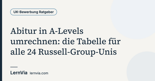 LernVia-Ratgeber: Abitur in A-Levels umrechnen, die Tabelle für alle 24 Russell-Group-Unis