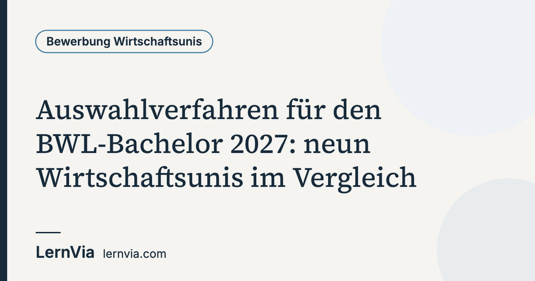 LernVia-Ratgeber: Auswahlverfahren für den BWL-Bachelor 2027, neun Wirtschaftsunis im Vergleich