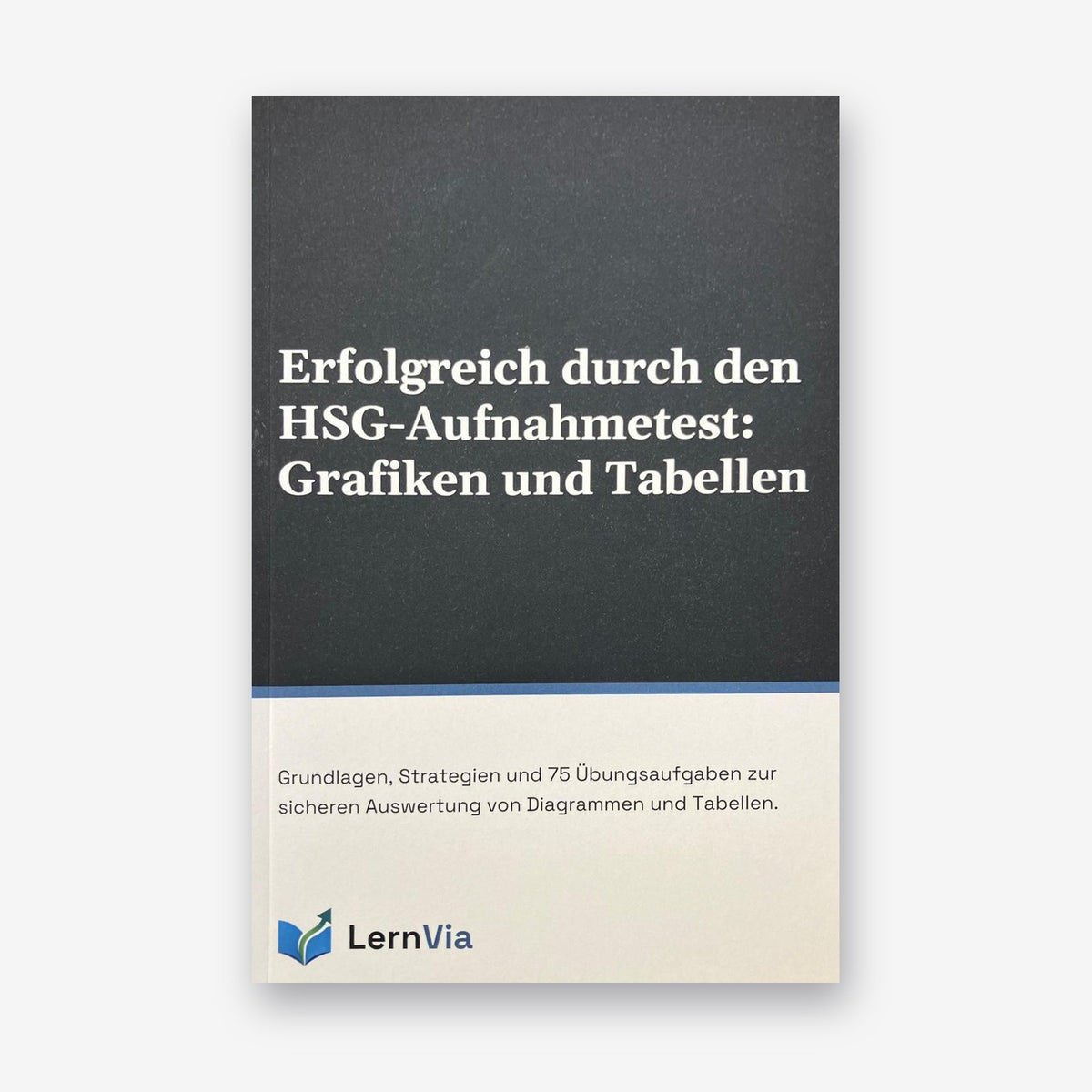 Buchcover „Erfolgreich durch den HSG-Aufnahmetest: Grafiken und Tabellen“ von LernVia